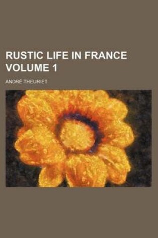 Cover of Rustic Life in France Volume 1