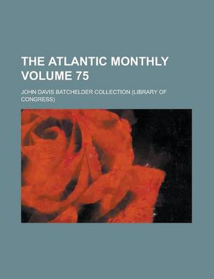 Book cover for The Atlantic Monthly Volume 75