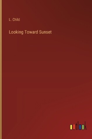 Cover of Looking Toward Sunset