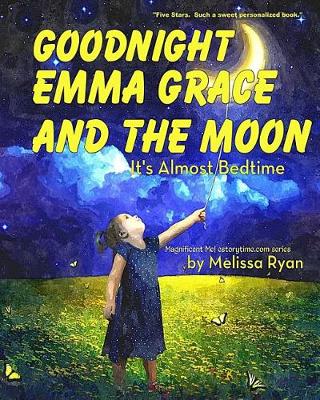 Book cover for Goodnight Emma Grace and the Moon, It's Almost Bedtime