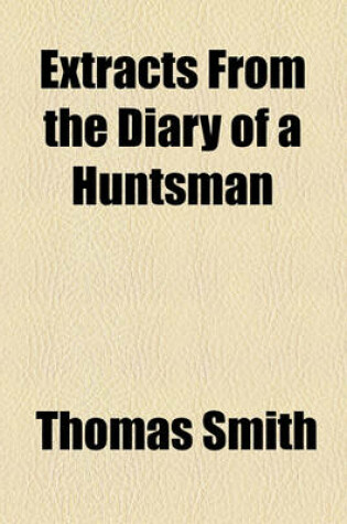 Cover of Extracts from the Diary of a Huntsman