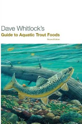 Cover of Dave Whitlock's Guide to Aquatic Trout Foods