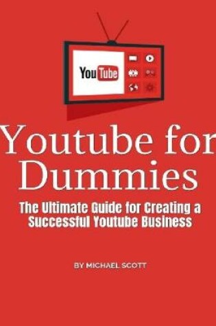 Cover of Youtube for Dummies: The Ultimate Guide for Creating a Successful Youtube Business