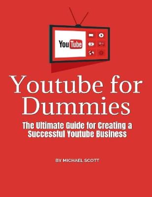 Book cover for Youtube for Dummies: The Ultimate Guide for Creating a Successful Youtube Business