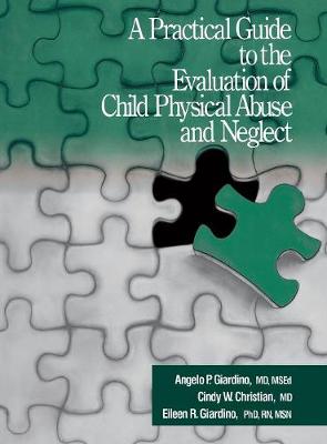 Book cover for A Practical Guide to the Evaluation of Child Physical Abuse and Neglect