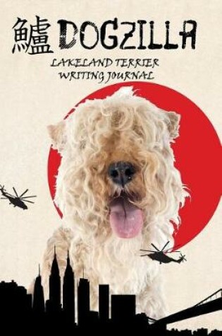 Cover of Dogzilla Lakeland Terrier Writing Journal