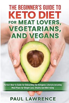 Book cover for The Beginner's Guide to Keto Diet for Meat Lovers, Vegetarians, and Vegans