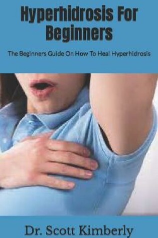 Cover of Hyperhidrosis For Beginners