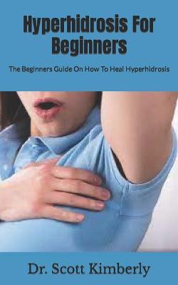 Cover of Hyperhidrosis For Beginners