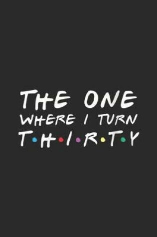 Cover of The One Where I Turn Thirty