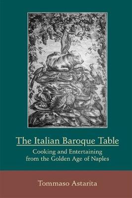 Cover of The Italian Baroque Table: Cooking and Entertaining from the Golden Age of Naples