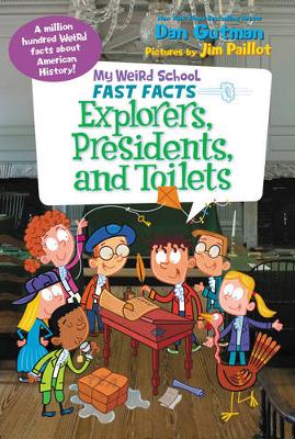 Book cover for My Weird School Fast Facts: Explorers, Presidents, and Toilets