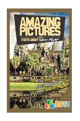 Book cover for Amazing Pictures and Facts about Siem Reap