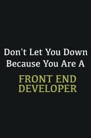 Cover of Don't let you down because you are a Front End Developer