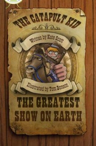 Cover of Bug Club Independent Fiction Year 6 Red A The Catapult Kid: The Greatest Show on Earth