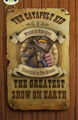 Book cover for Bug Club Independent Fiction Year 6 Red A The Catapult Kid: The Greatest Show on Earth