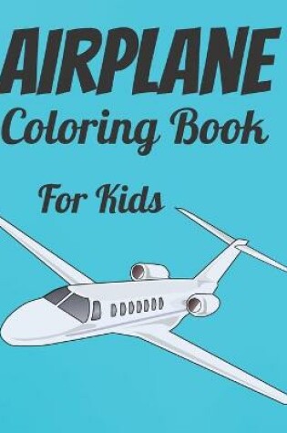 Cover of Airplane Coloring Book For Kids