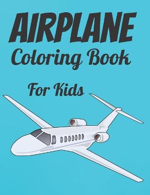 Cover of Airplane Coloring Book For Kids