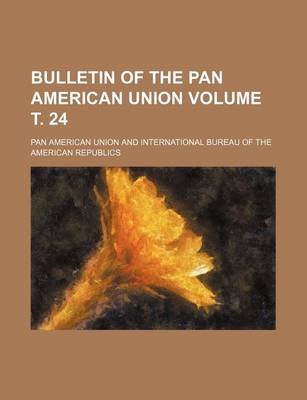 Book cover for Bulletin of the Pan American Union Volume . 24