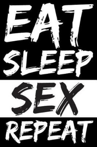 Cover of Eat Sleep Sex Repeat