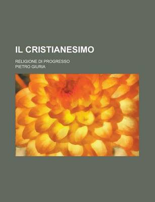 Book cover for Il Cristianesimo; Religione Di Progresso