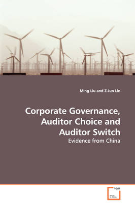 Book cover for Corporate Governance, Auditor Choice and Auditor Switch - Evidence from China