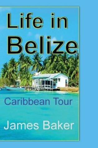 Cover of Life in Belize