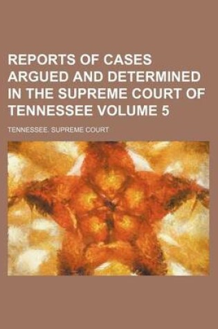 Cover of Reports of Cases Argued and Determined in the Supreme Court of Tennessee Volume 5