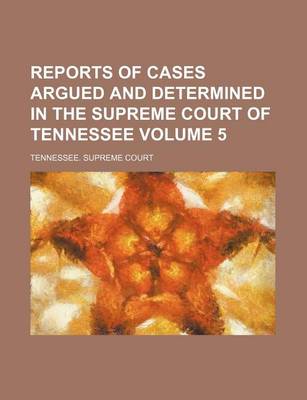 Book cover for Reports of Cases Argued and Determined in the Supreme Court of Tennessee Volume 5