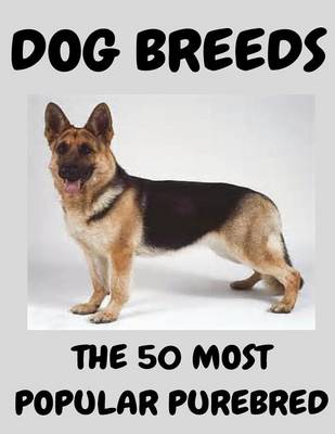 Book cover for The 50 Most Popular Purebred Dog Breeds