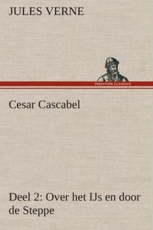 Cover of Cesar Cascabel, Deel 2 Over het IJs en door de Steppe