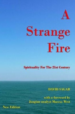 Cover of A Strange Fire - Spirituality For The 21st Century