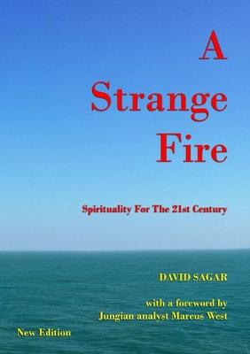 Book cover for A Strange Fire - Spirituality For The 21st Century