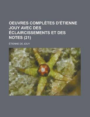 Book cover for Oeuvres Completes D'Etienne Jouy Avec Des Eclaircissements Et Des Notes (21)