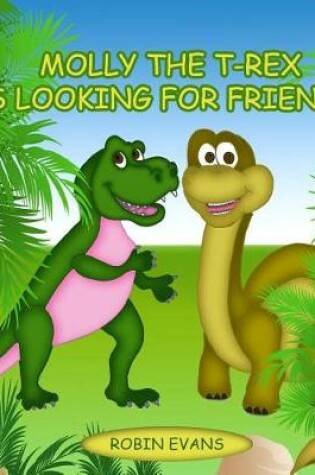 Cover of Molly the T-Rex is Looking for Friends
