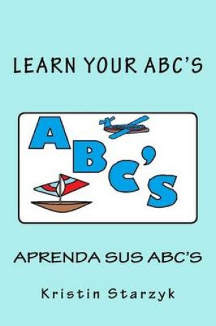 Cover of Learn Your ABC's / Aprenda Sus ABC's