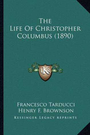 Cover of The Life of Christopher Columbus (1890) the Life of Christopher Columbus (1890)