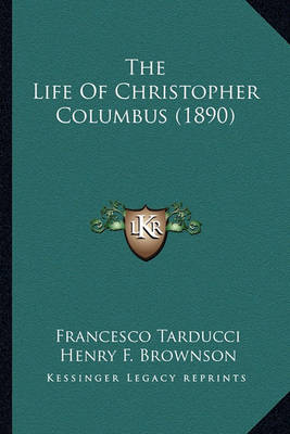 Book cover for The Life of Christopher Columbus (1890) the Life of Christopher Columbus (1890)