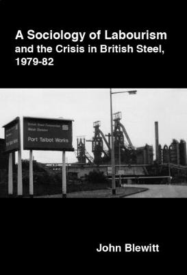 Book cover for A Sociology of Labourism and the Crisis in British Steel 1979-82