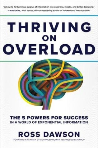 Cover of Thriving on Overload: The 5 Powers for Success in a World of Exponential Information