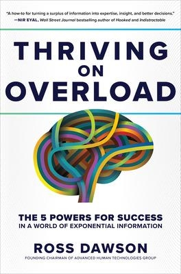 Book cover for Thriving on Overload: The 5 Powers for Success in a World of Exponential Information