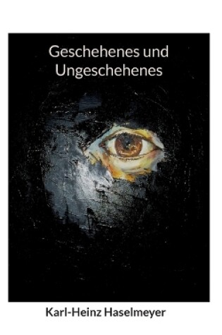 Cover of Geschehenes und Ungeschehenes