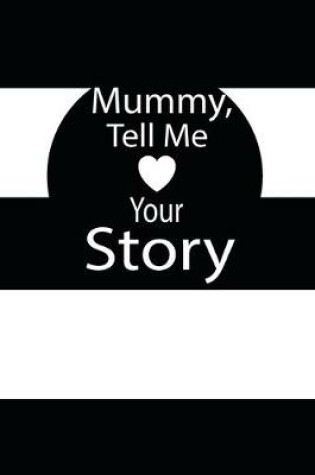 Cover of mummy, tell me your story