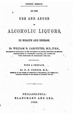 Book cover for On the Use and Abuse of Alcoholic Liquors, in Health and Disease