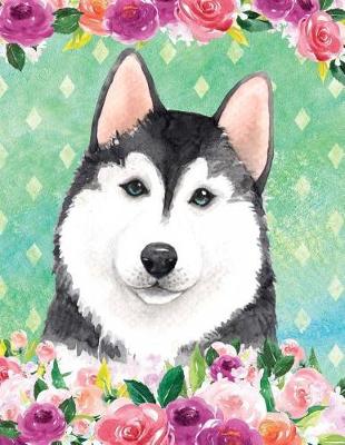 Cover of My Big Fat Journal Notebook For Dog Lovers Husky In Flowers 2