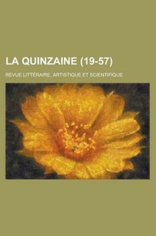 Cover of La Quinzaine; Revue Litteraire, Artistique Et Scientifique (19-57)