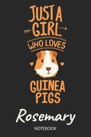 Cover of Just A Girl Who Loves Guinea Pigs - Rosemary - Notebook