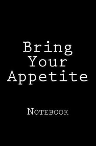 Cover of Bring Your Appetite