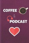 Book cover for Coffee And Podcast