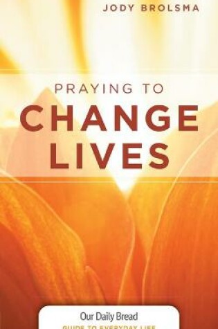 Cover of Praying to Change Lives